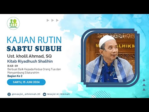 Kitab Riyadhus Shalihin BAB 40 (Bagian Ke 2) - Ust. Kholil Ahmad, SQ