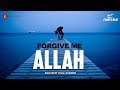 Forgive Me Allah Astagfirullah Heart Touching Nasheed