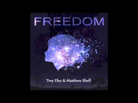 01 Beauty In Freedom - Freedom - Trey Eley & Matthew Shell