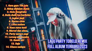 Download lagu LAGU ACARA GARA GARA 100 JUTA TOBELO REMIX FULL ALBUM TERBARU 2023 mp3