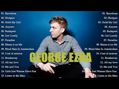 George Ezra Greatest Hits Playlist  Full Album 2022
