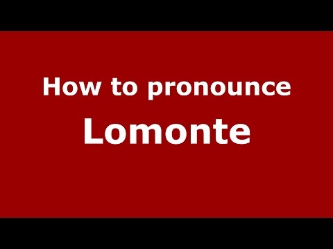 How to pronounce Lomonte
