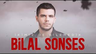 Bilal Sonses - İkimizde Bilemedik