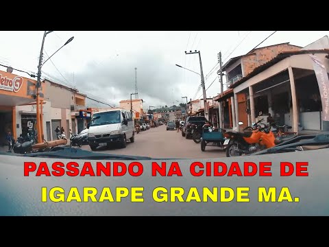 PASSANDO NA CIDADE DE IGARAPE GRANDE MA.