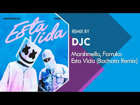 Marshmello, Farruko - Esta Vida (Bachata Remix DJC)
