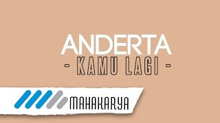 Download lagu ANDERTA - KAMU LAGI (VIDEO LIRIK) mp3