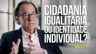 Cidadania igualitária ou identidade individual?