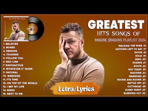 Imagine Dragons Playlist - Best Songs 2024 - Greatest Hits Songs of All Time - Music Mix Collection