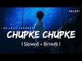 Chupke Chupke - Lofi (Slowed + Reverb) | Armaan Malik, Shilpa Rao | SR Lofi