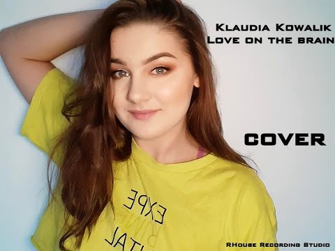 Klaudia Kowalik - Love on the brain (cover 2020)