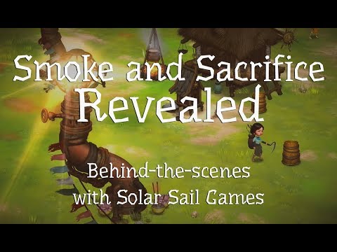 Smoke and Sacrifice Revealed: Behind-the-Scenes with Solar Sail Games - Part One thumbnail