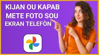 🟢 Men kijan ou kapab mete foto sou ekran telefòn ou