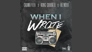 When I Wrote (feat. KXNG Crooked & Blender)