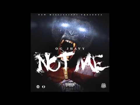 Not Me- Og Jhavy