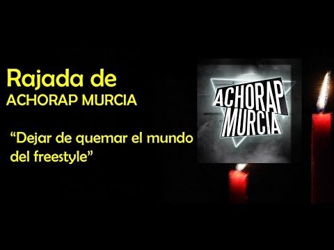 RAJADA de ACHORAP MURCIA "Dejar de quemar el mundo del freestyle". " SALSEO BEEF"