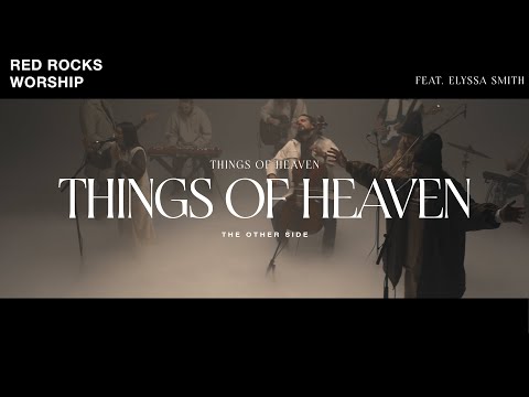 Red Rocks Worship - Things Of Heaven feat. Elyssa Smith (The Other Side) [Official Music Video]