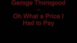Geroge Thorogood - What a Price