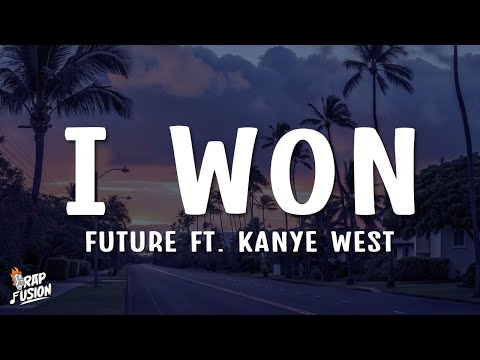 Future - I Won (Lyrics) ft. Kanye West