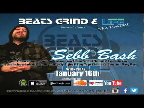 Beats Grind & Life Podcast Episode 107 Sebb Bash