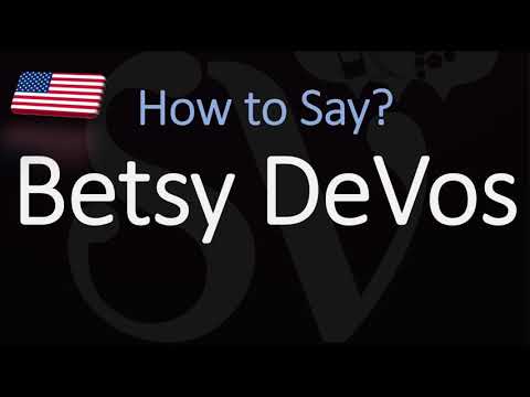 How to Pronounce Betsy DeVos? (CORRECTLY)