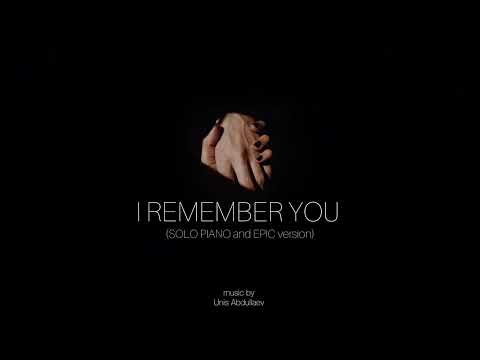 Unis Abdullaev - I remember you (Solo piano and Epic version)