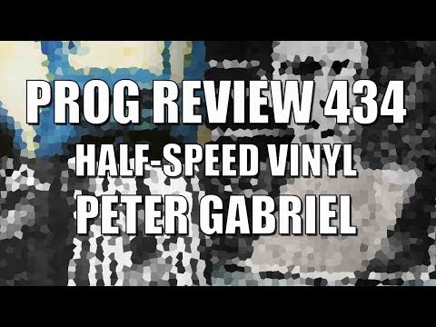 Prog Review 434 - Half Speed Vinyl Remasters - Peter Gabriel
