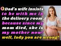 Dad S Wife Wants To Be With Me In The Delivery Room Because She Believes She S My Mom