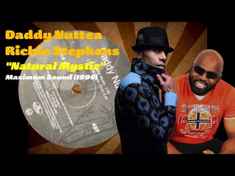 Daddy Nuttea & Richie Stephens - Natural Mystic (Maximum Sound/Delabel) 1996