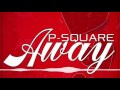 P Square Away Official Audio