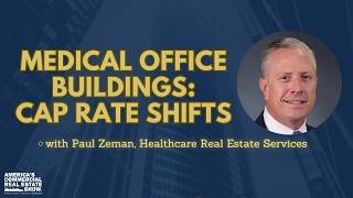 Medical Office Buildings Investment: Cap Rates & Trends Explained with Paul Zeman