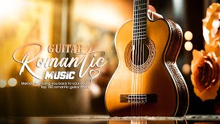 Beautiful Melodies To Relax, Romantic Guitar Music To Cherish Your Heart