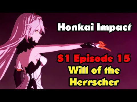 Honkai Impact S1 Episode 15 "Will of the Herrscher"