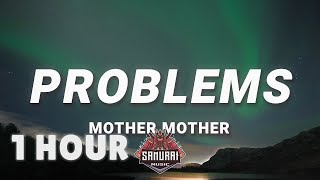 [ 1 HOUR ] Mother Mother - Problems (Lyrics)  You and me we are not the same