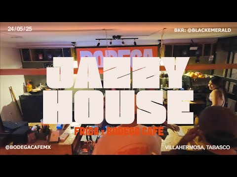 JAZZY HOUSE (ft. Frida) | Live Dj Sessions | Live at Bodega Café Tabasco, MX | House Music