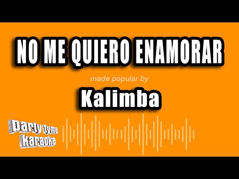 Kalimba - No Me Quiero Enamorar (Versión Karaoke)