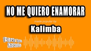 Kalimba - No Me Quiero Enamorar (Versión Karaoke)