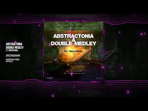 Abstractonia & Double Medley ft. Trickyskill - Spectrograph [Neuropunk Forge]