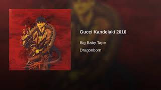 Big Baby Tape - Gucci Kandelaki 2016