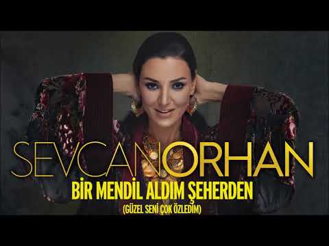 Sevcan Orhan - Bir Mendil Aldım Şeherden (Güzel Seni Çok Özledim)