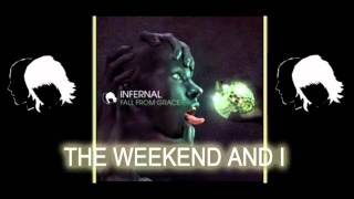 Infernal - The Weekend &amp; I