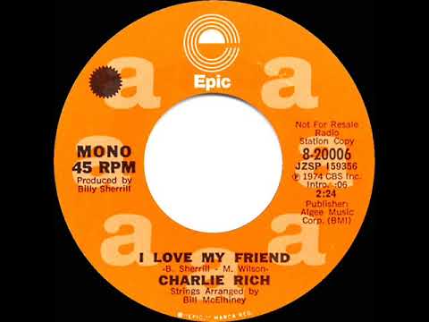 1974 Charlie Rich - I Love My Friend (mono radio promo 45)