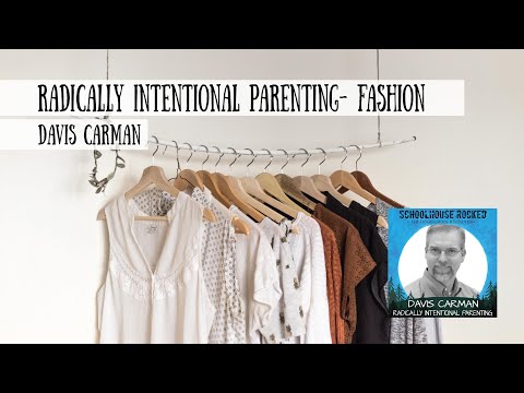Radically Intentional Parenting: Fashion - Davis Carman