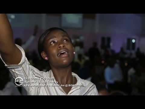 AB Kwarteng feat  Ps Emmitt Jim - This God is too good(Cover By Nathaniel Bassey)