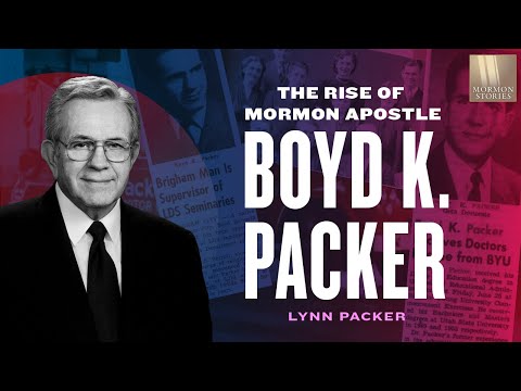 Mormon Stories #1358: The Rise of Mormon Apostle Boyd K. Packer - Lynn Packer Pt. 1