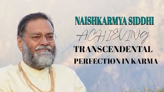 Naishkarmya Siddhi: Achieving Transcendental Perfection in Karma