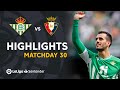 Highlights Real Betis vs CA Osasuna (4-1)