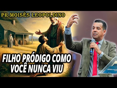 PRODIGAL SON LIKE YOU HAVE NEVER SEEN - Pastor Moisés Leopoldino 2024 Evangelical Preaching 2024