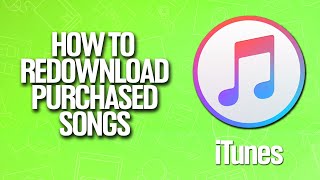 How To Redownload Purchased Songs In iTunes Tutorial