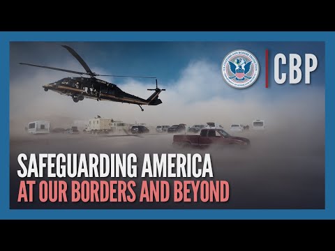 A Complex Mission, With One Goal - Safeguard America at Our Borders and Beyond | CBP