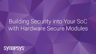 Download the video "Building Security into Your SoC with Hardware Secure Modules | Synopsys"